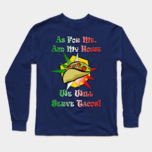 We Serve Tacos! Long Sleeve T-Shirt